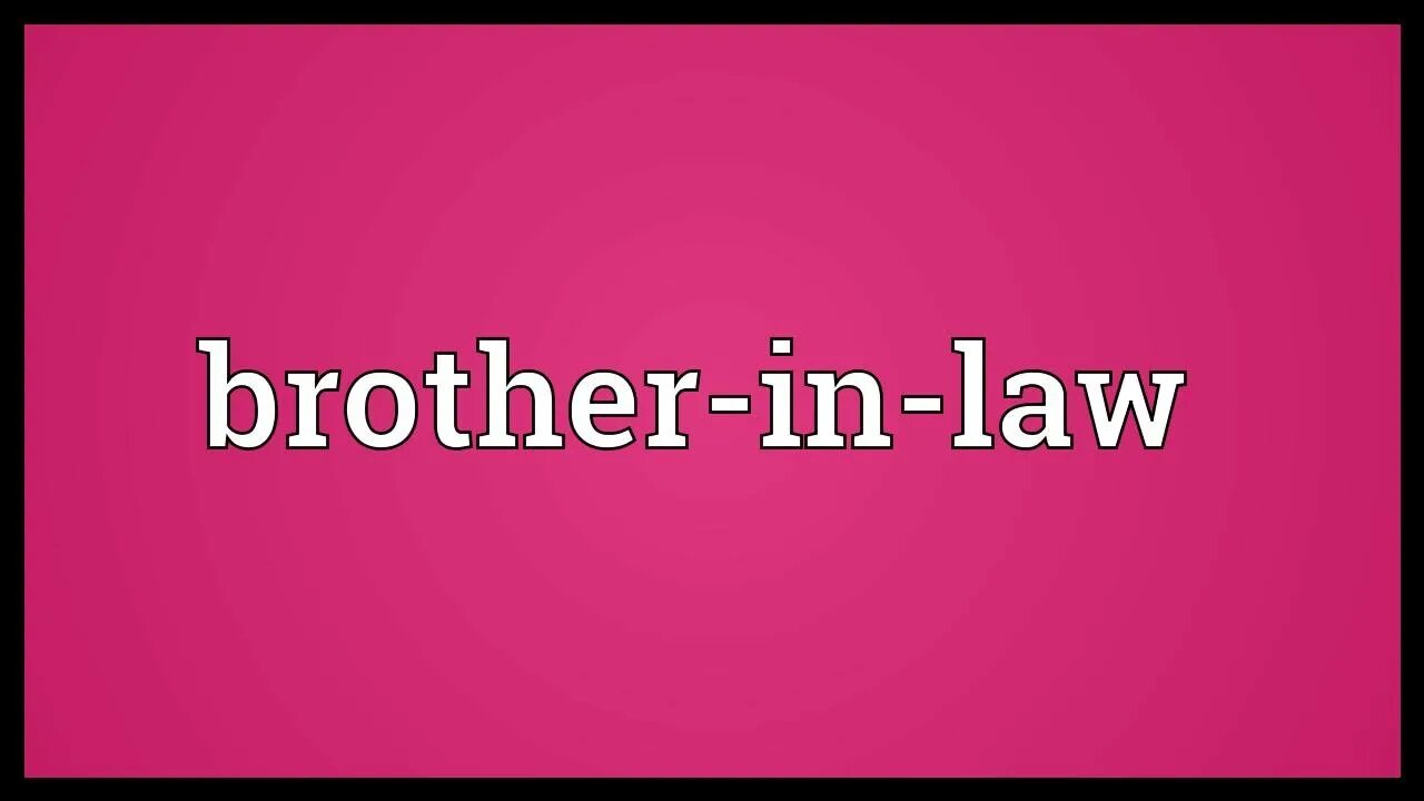 Seduced brother. Brother in Law. Brother in Law перевод. In-Laws. Brother-in-Law meaning.