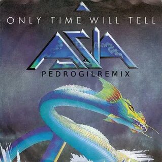 Only time will tell (Pedro Gil Remix) Asia Pedro Gil.