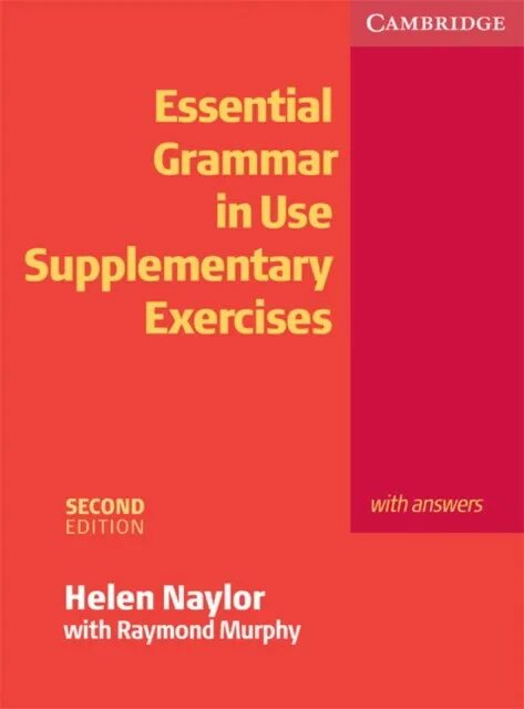 Essential grammar in use supplementary. Essential grammar in use supplementary exercises helen naylor with raymond murphy. With answers. Essential grammar in use supplementary exercises купить книгу. Решебник essential grammar in use fourth keys.