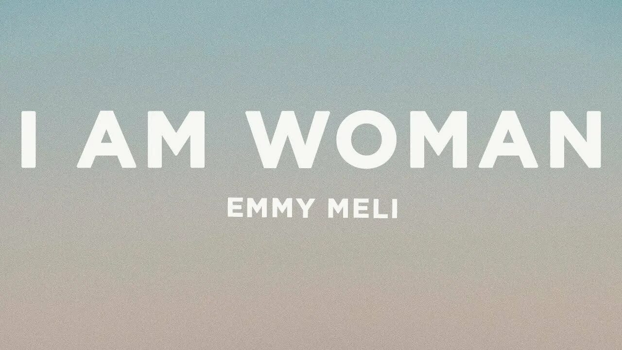 You re women am. Emmy Meli. I am woman Emmy Meli текст. I am woman Emmy Meli.