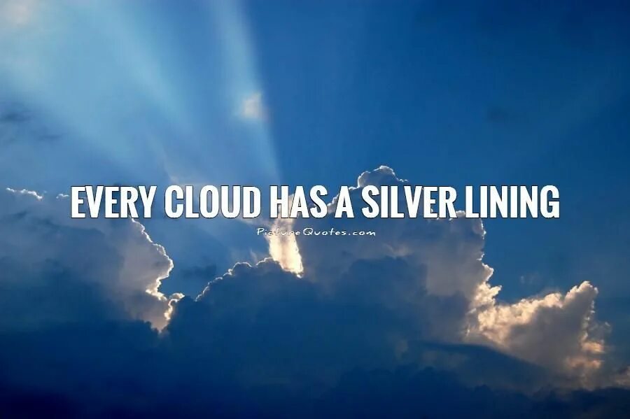 Every cloud has a silver lining meaning. Every cloud has a silver lining. Every cloud has a silver lining идиома. Silver lining is. Every cloud has a silver lining русский эквивалент.