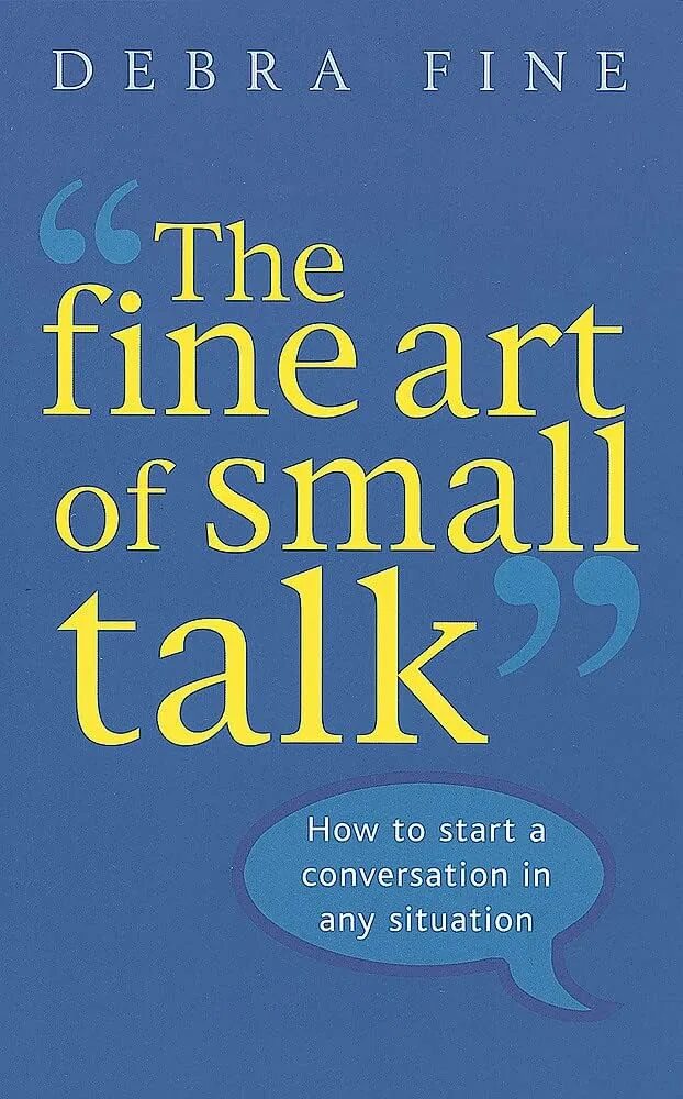 How to talk small talk. Small talk art. искусство непринужденной беседы дебра файн. situations for small talk.