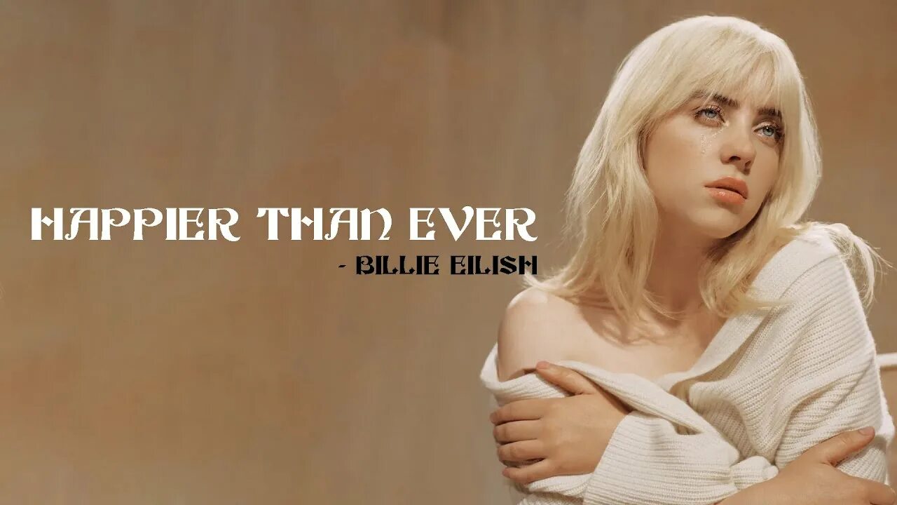 Billie eilish happier than ever tracklist. Билли айлиш happier than ever. Billie eilish happier than ever обложка. Билли айлиш happier than ever. Слова билли айлиш.