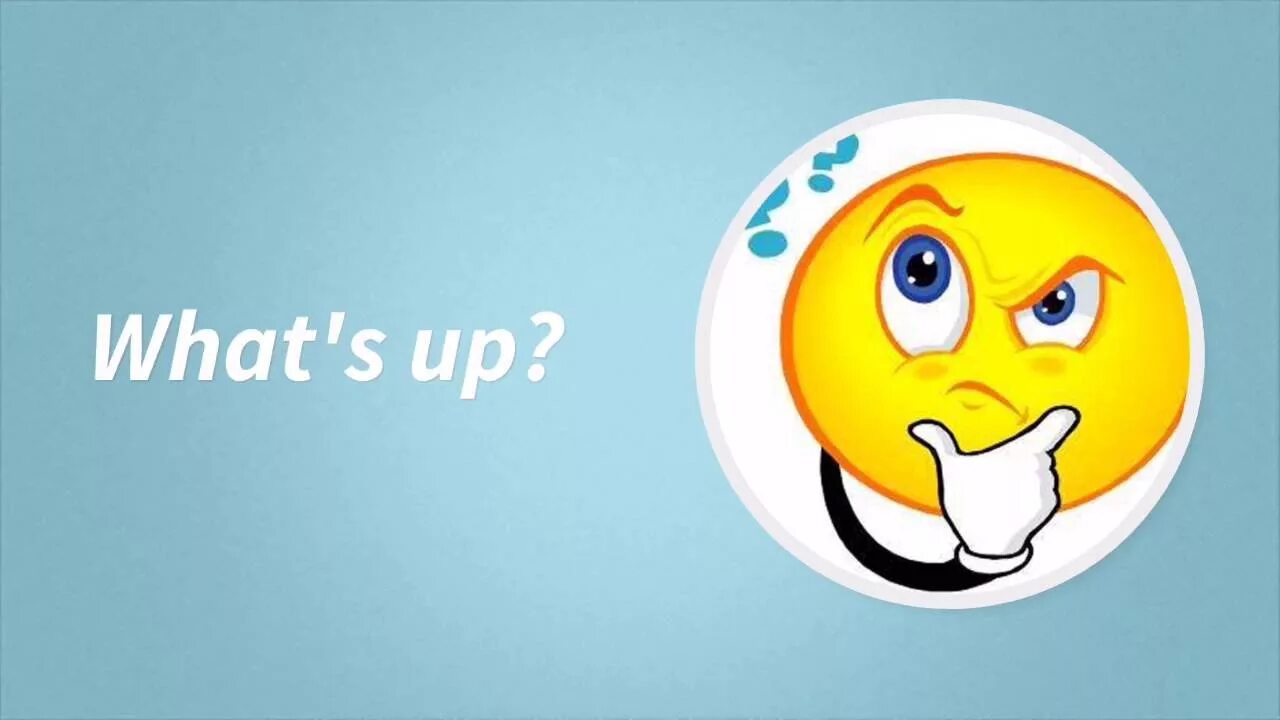 This what s up. What s up. как ответить на what&#039;s up. what&#039;s up приветствие. црфееы гз.