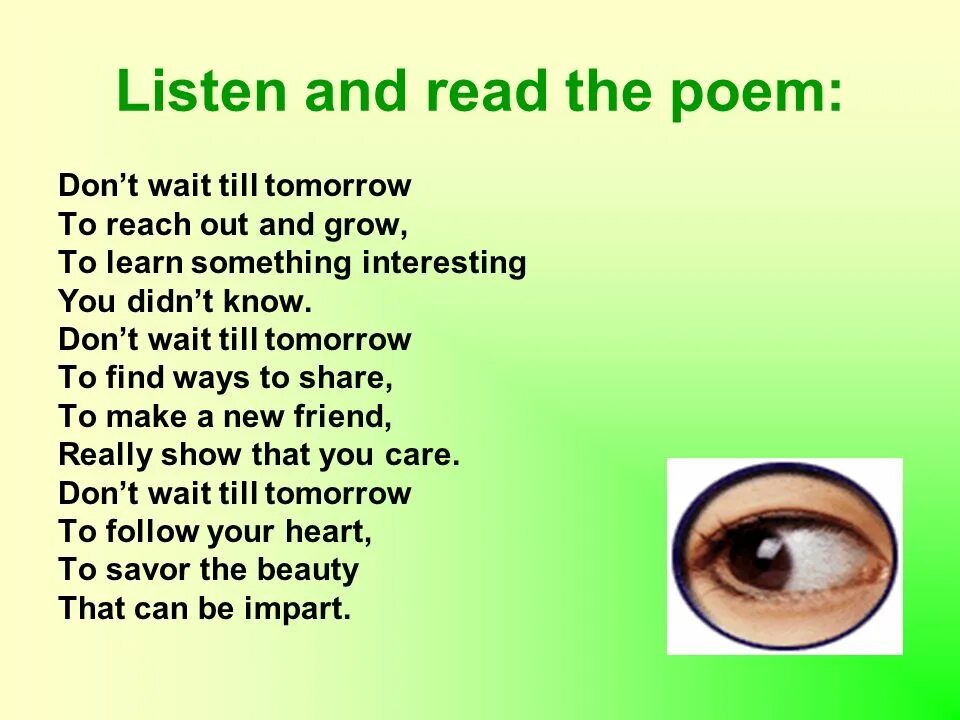 The poem tomorrow. Read poems. Don't wait till tomorrow. Listen and read the poem перевод. Listen to the poem and read it.
