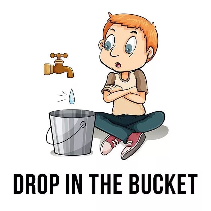 A Drop in the Bucket. A Drop in the Bucket картинки идиомы. Drop in. A Drop in the Ocean idiom.