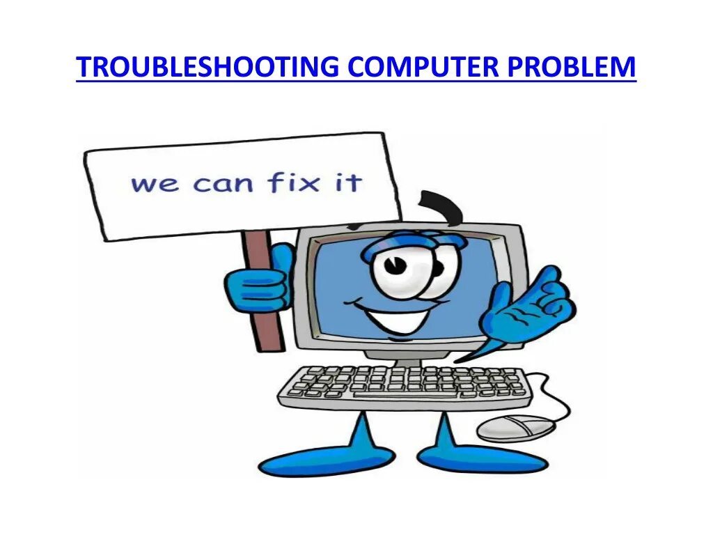 Troubleshooting. Computer problems презентация. troubleshooting картинки. траблшутинг в компьютере.
