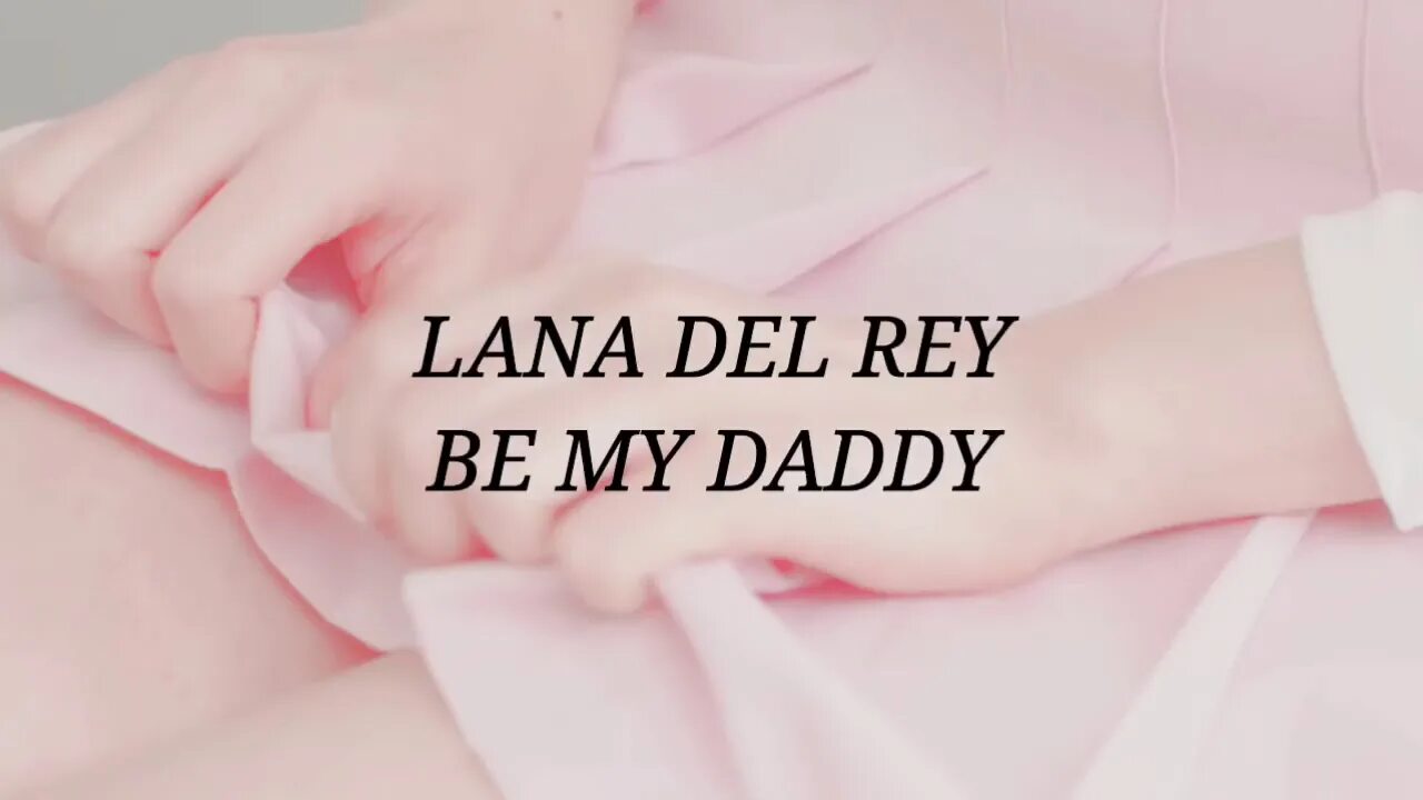 Be my daddy lana. Be my daddy lana del. Be my daddy lana del. Be my daddy lana del. Be my daddy lana del.