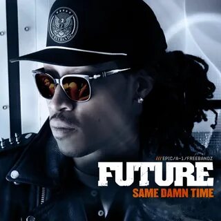 Future - Same Damn Time Lyrics Genius Lyrics