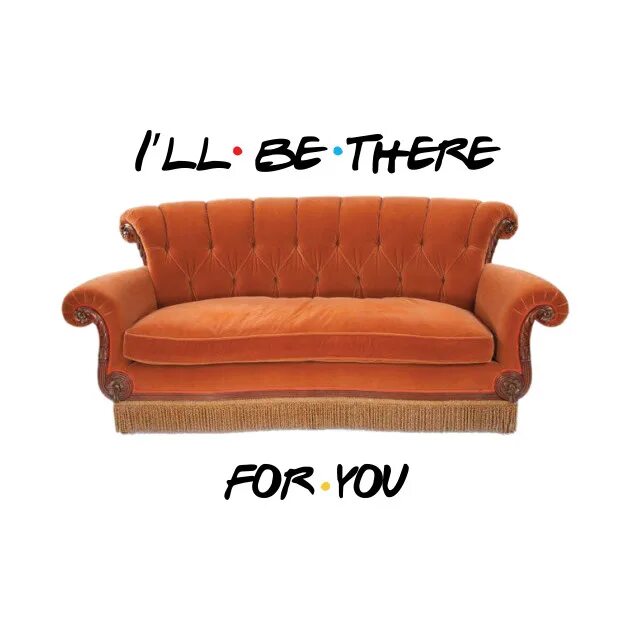 Be there for her. Диван друзья. Сериал друзья на диване. Диван из friends. Диван из друзей.