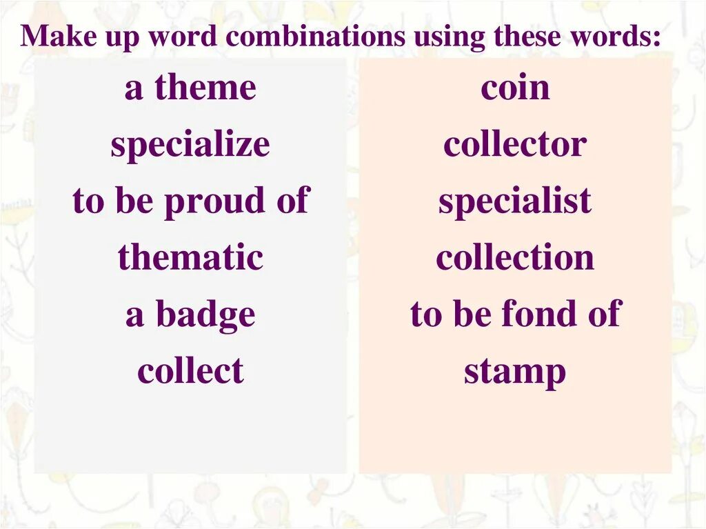 Make Word combinations. Make up Word combinations. Make up Word combinations using these Words. Make Word combinations using. Use these words and make