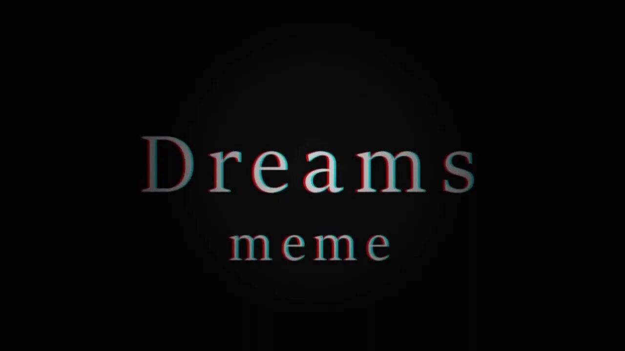 Дрим Мем. Мем Dream on. Meme Dreams Dreams. No Dreams meme. Dreams meme