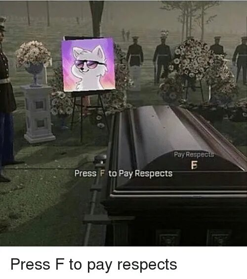 Press f Мем. Press x to pay respect. Press f to pay respect Мем. Что означает press