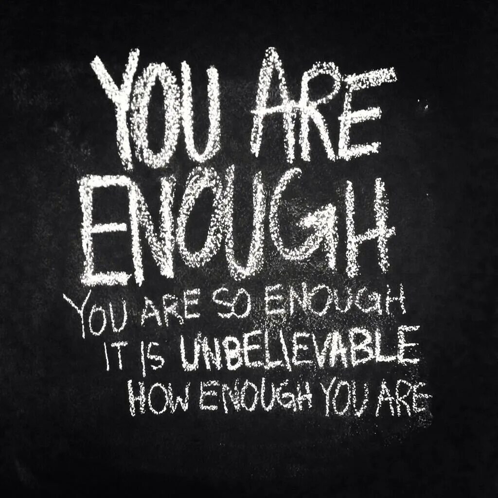 Those things are not enough. You are enough. you are you. yoo ari. enough is enough.