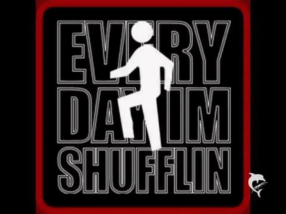 Im shuffle. Everyday shuffling. Everyday i'm shuffling. Every Day a shuffling.