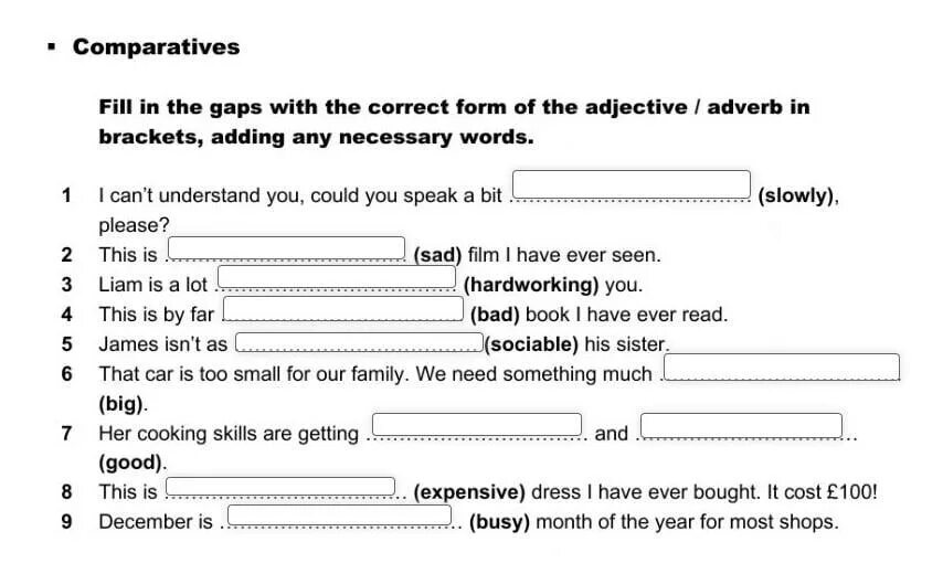 Fill in the gaps with comparative. Complete the gaps with the correct form of the adjectives in Brackets.