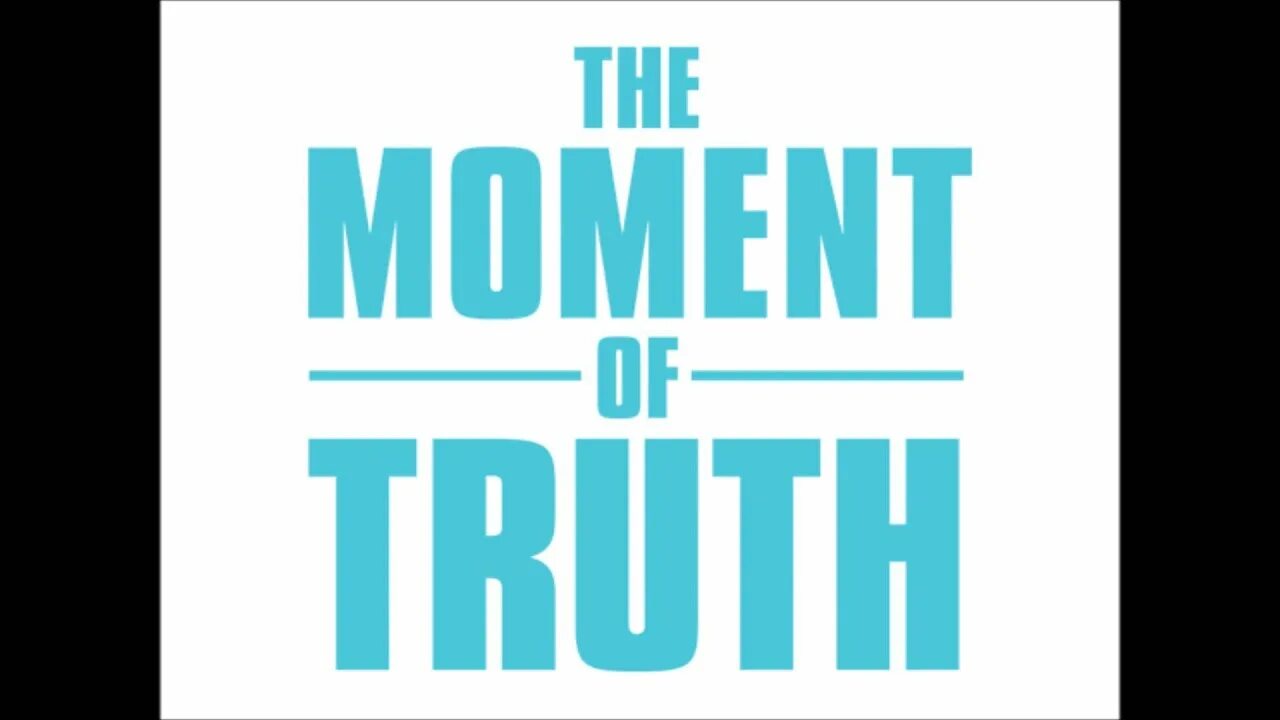 Truth for as. Moments of truth. moment. truth логотип. «moment of truth» (1994)..