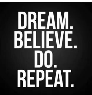Believe in dreams