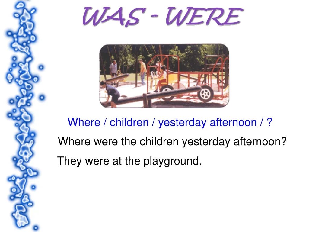 Did they to him yesterday. Where were they yesterday. Where were the children. Yesterday afternoon. The children are at School today where were they yesterday ответы.