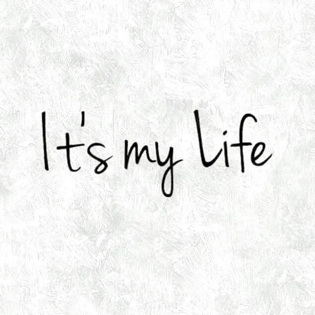 What a life перевод. Татуировка its my Life. It's my Life надпись. Its май лайф. Тату надпись its my Life.