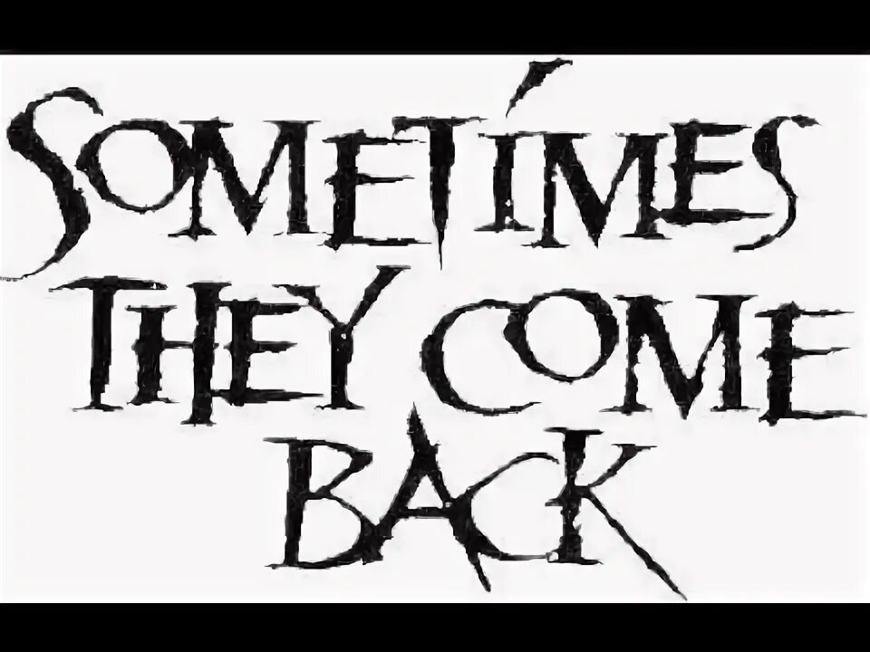 Sometimes they come back. Stephen King sometimes they come back. Sometimes they come back PNG. Sometimes they come back 1991. Back sometimes