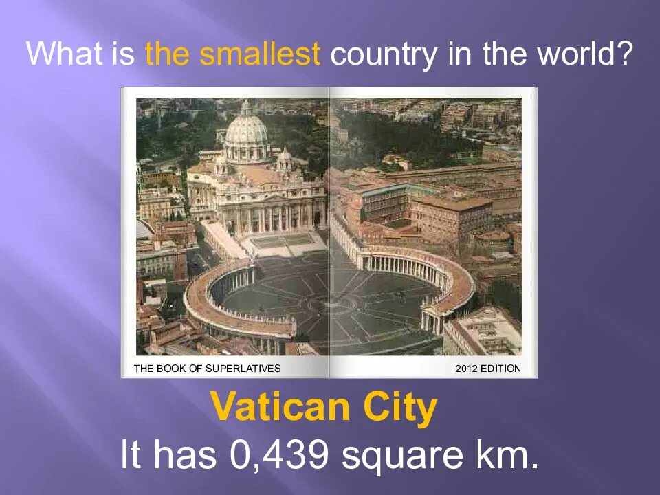 The most smallest country. The smallest country in the world. what is the smallest country. vatican the smallest country. what&#039;s the smallest country in the world.