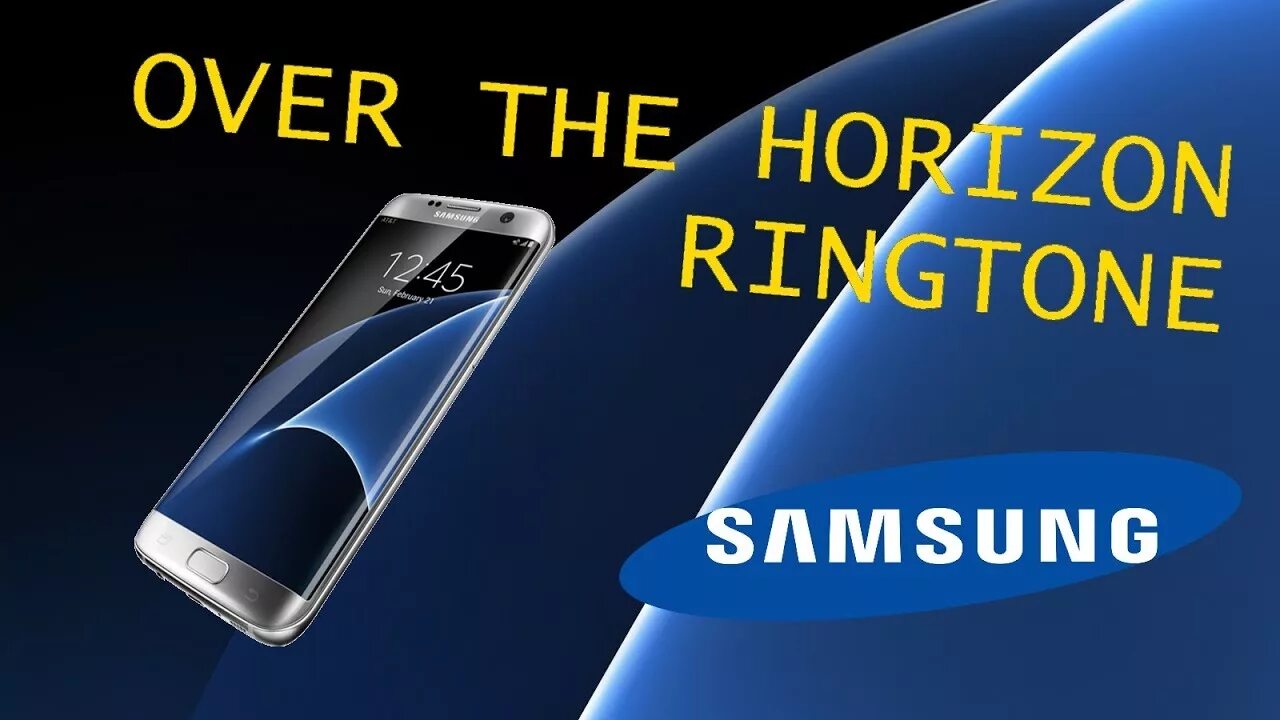 Samsung Galaxy s6 over the Horizon. Over the Horizon самсунг. Samsung Ringtone over the Horizon. Samsung Galaxy s7 Ringtones.