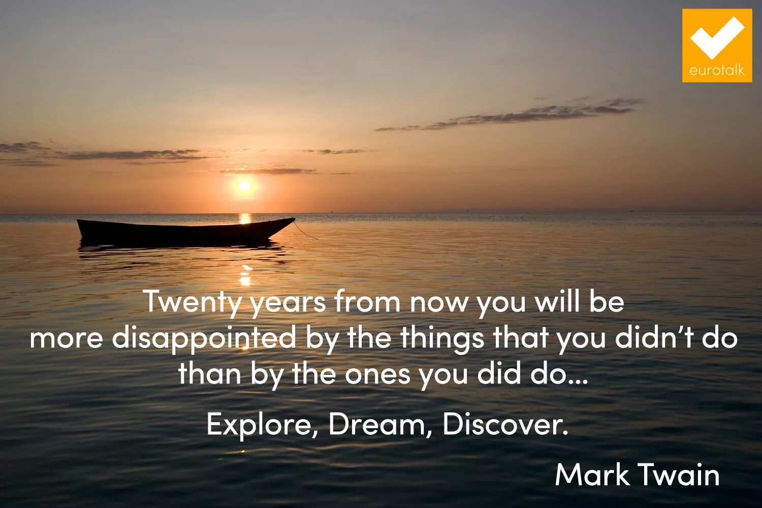 When you will be here. Twenty years from Now you will be more disappointed by the. Twenty years from Now you will be more disappointed by the things you didn’t do than by the ones you did do. Years from Now. Mark Twain phrases.