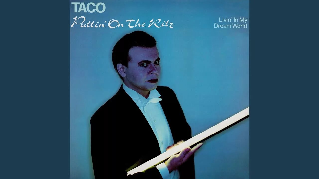 Тако puttin on the ritz. Тако Путтин он. Taco - "Puttin' on the Ritz" 1982. Puttin' on the Ritz тако Окерси. Puttin on the Ritz год выпуска.