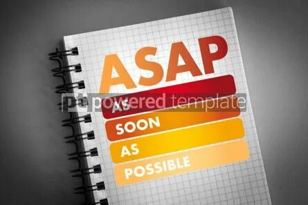 Do it as soon as possible. Do it as soon as possible