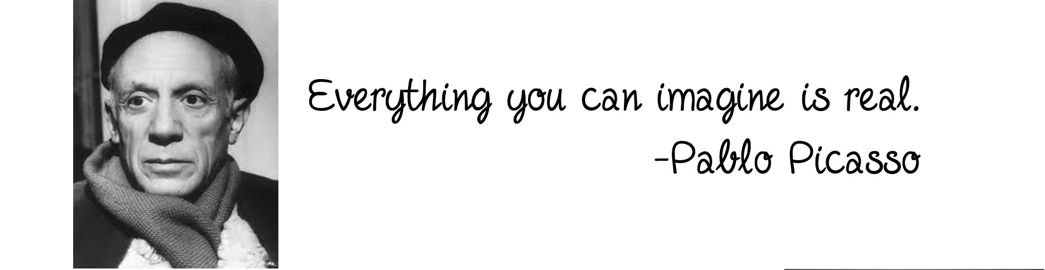 Michael could not imagine. Everything you can imagine is real Picasso. You can imagine is real. Все что ты можешь вообразить реально Пабло Пикассо.