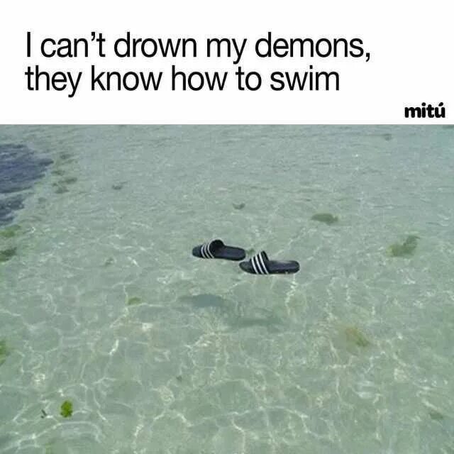 Can see i know how. I can&#039;t drown my demons, they know how to swim мем. i can&#039;t drown my demons they know how to swim meme. i cant drown my demons they know how to swim. тату i cant drown my demons they know how to swim.