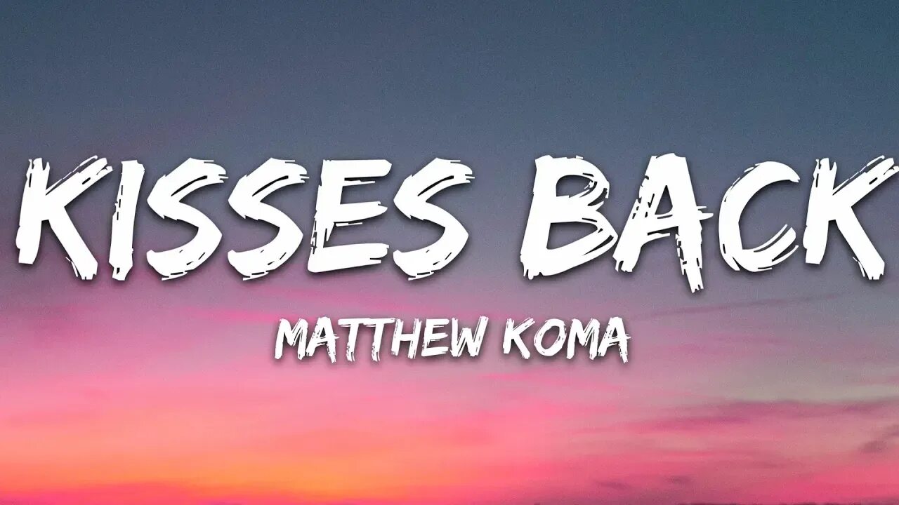 Перевод песни бэк. Киссес бэк. Kisses back Matthew. Matthew Koma - Kisses back. Мэтью кома Киссес.