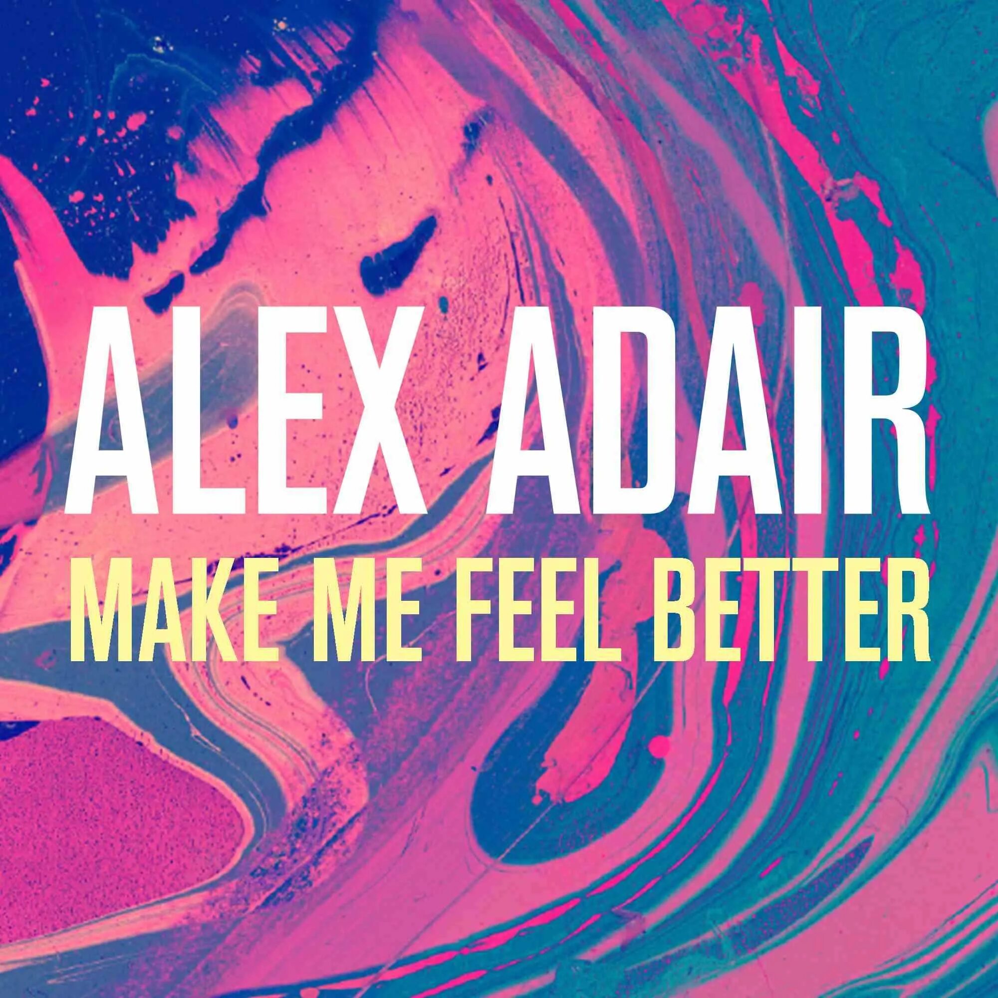 Alex Adair make me feel better. Make me feel better Александер Адаир. Feel better обложка. Make me feel.