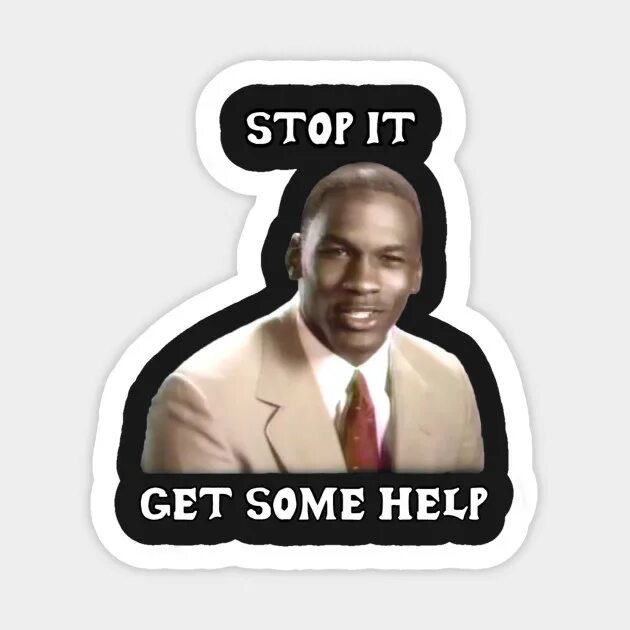 Песня i need to get some. Stop it get some help. stop it get some help meme. stop it мем. michael jordan stop it get some help.