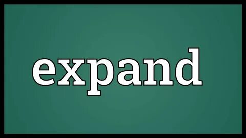 Expand