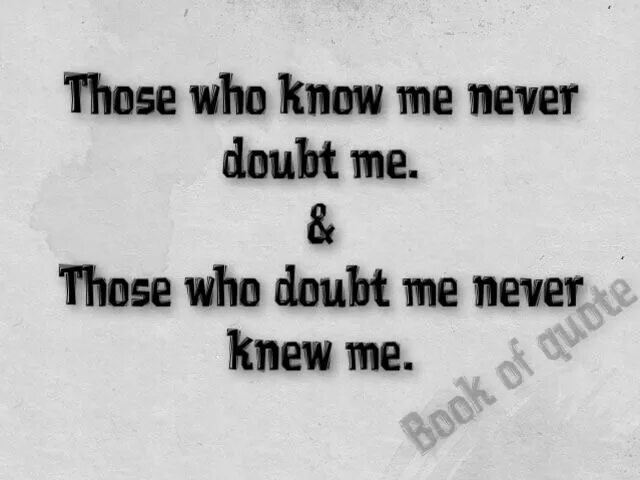 Never never doubted. Never doubt me, i'll never doubt you. Never doubt. Обои на рабочий стол мотивация для работы. Quote if in doubt.