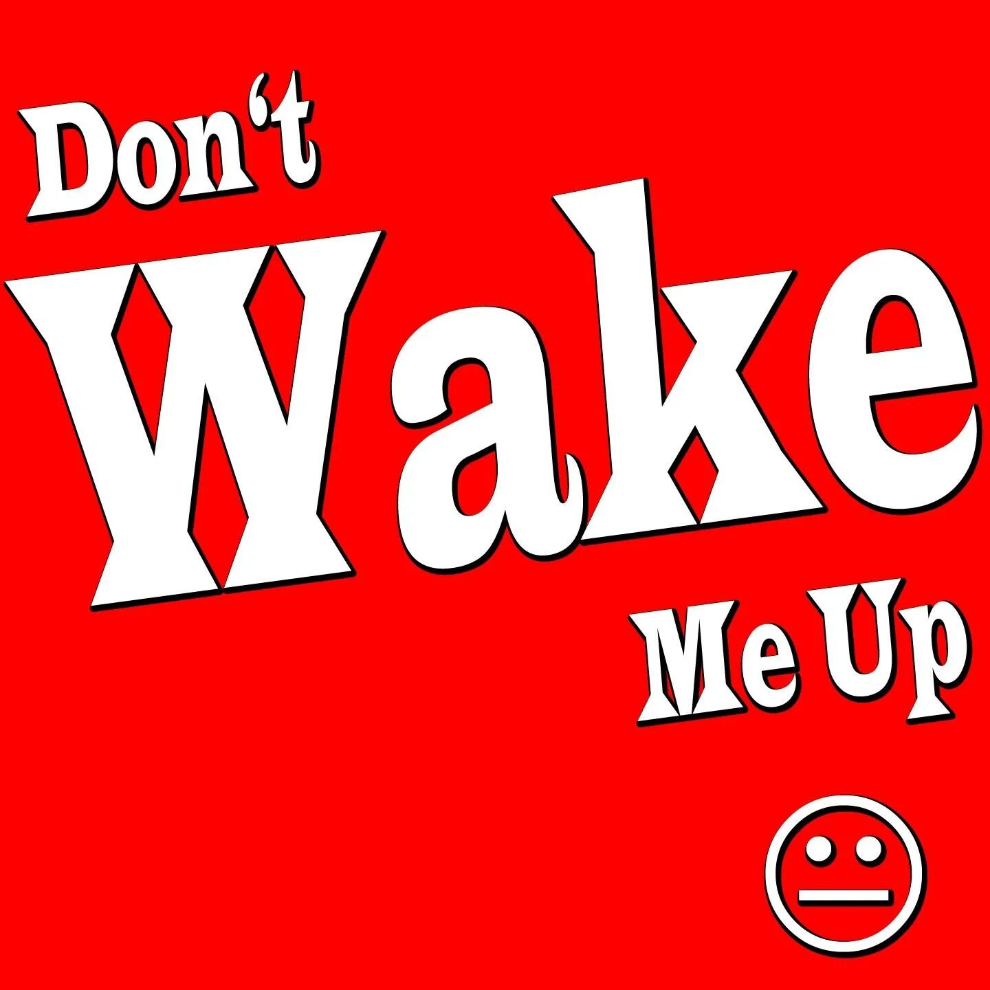Wake me up текст. Dont wake me. wake me up группа. don&#039;t wake me up. донт вейк ми ап.