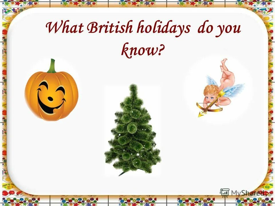 Saint valentine's day questions. What russian holidays do you know. What holiday do you like. What is a holiday. What holidays do you like most.