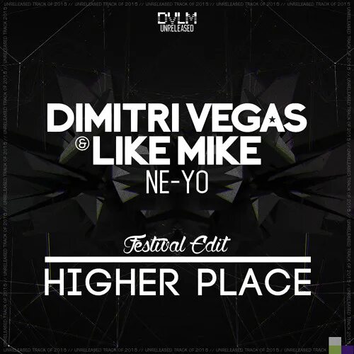 Dimitri vegas like mike not so bad. Dimitri vegas like mike higher place. dimitri vegas like mike ft ne-yo. higher place dimitri vegas &amp; like mike &amp; ne-yo.