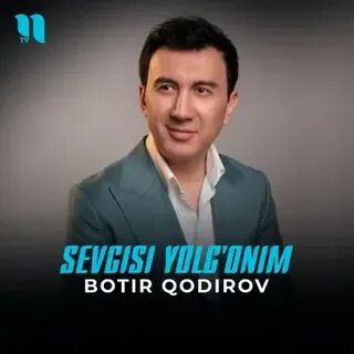 Botir qodirov sevgisi yolgonim