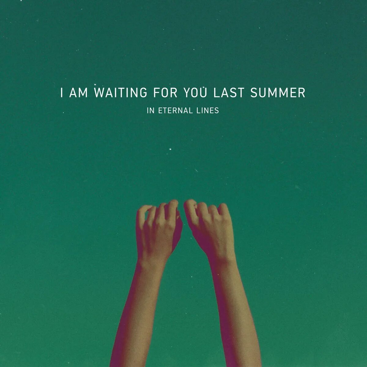 I am promise. I am waiting for you last Summer. I am waiting for you last Summer album. I am waiting for you last Summer in Eternal lines. I am waiting for.
