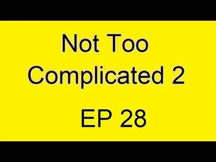 Too complicated