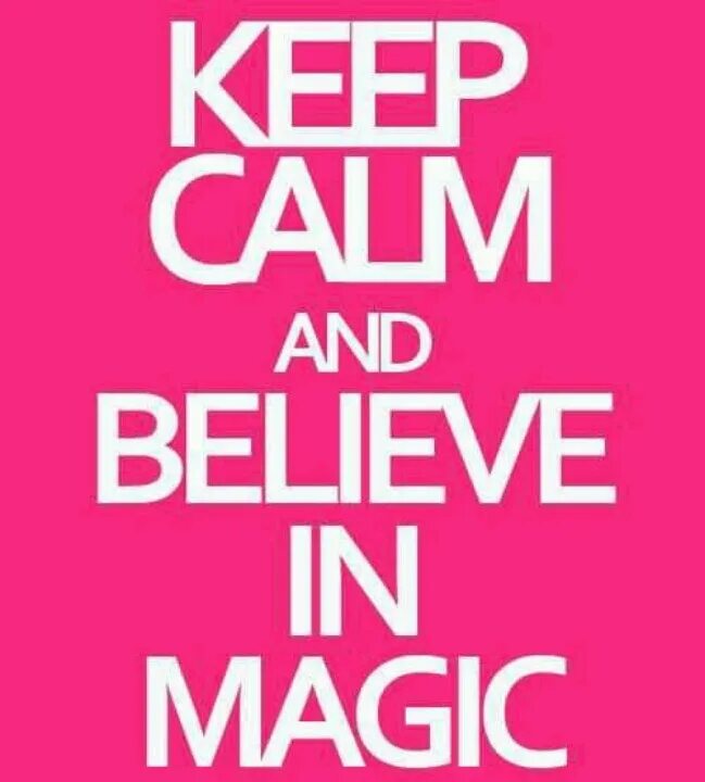 Believe in Magic. Do you believe in Magic. Keep Calm and do Magic. Keep Calm and Magic.