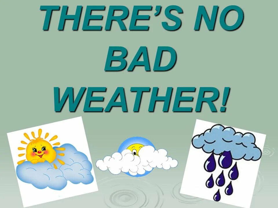 If the weather is bad we. Рисунок на тему климат. no bad weather. рисунки детей на тему климат и здоровье. worse weather.