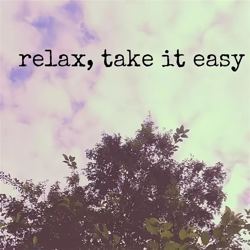 Take it easy песня. Релакс take it easy. Песня Relax take it easy. Relax take it easy текст. Relax take it easy тату.