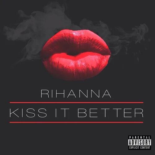 Рианна Kiss it better. Rihanna Kiss. Rihanna Kiss it better обложка. Rihanna Kiss Music. Rihanna kissed