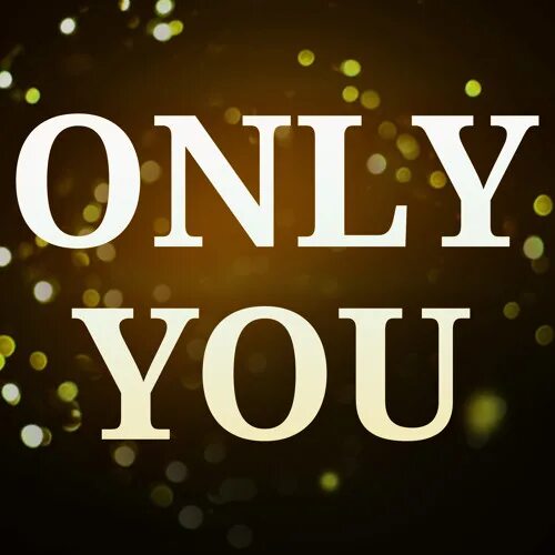 Музыка only you. Only you. Надпись only you. Only you картинки. Oly i YLO.