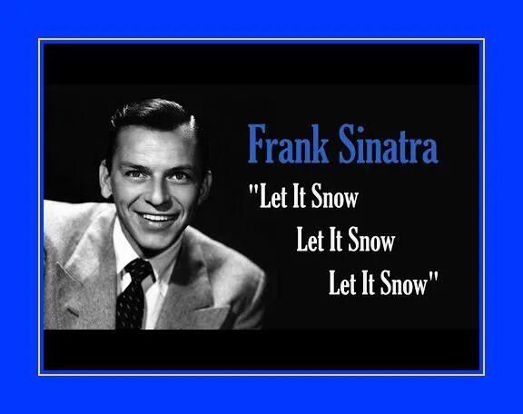 Sinatra snow. Frank sinatra let it snow. frank sinatra - let it snow! let it snow! let it snow!. let it snow frank sinatra обложка. let it snow! let it snow! let it snow! трек – фрэнк синатра.