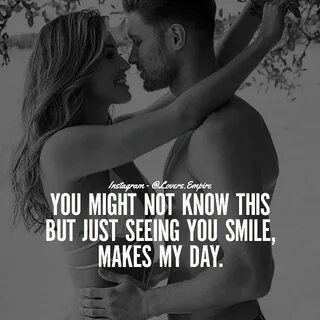 Seeing You Smile Makes My Day Love quotes for girlfriend, Lo